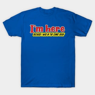 I'm Here T-Shirt